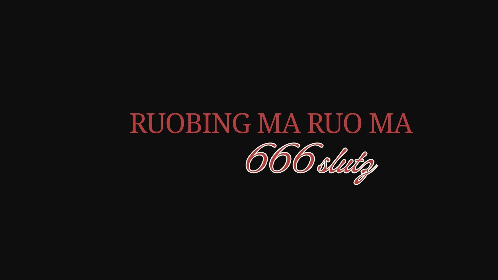 ruobing ma ruo ma 666slutz